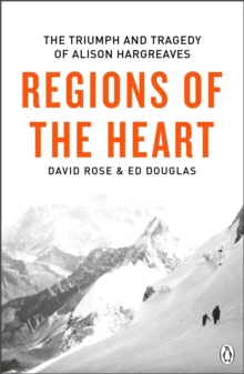 Regions of the Heart : The Triumph And Tragedy of Alison Hargreaves