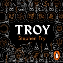 Troy : Our Greatest Story Retold