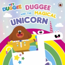 Hey Duggee: Duggee and the Magical Unicorn