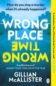 Wrong Place Wrong Time : How do you stop a murder when it s already happened? THE MILLION-COPY INTERNATIONAL BESTSELLER