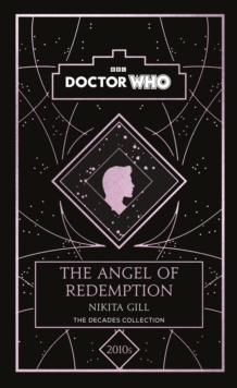 Doctor Who: The Angel of Redemption : a 2010s story