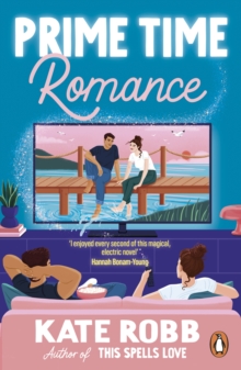 Prime Time Romance : The brand new, magical rom-com full of 90s nostalgia, from the author of This Spells Love