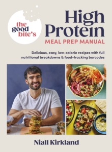 Penguin Books Ltd Good Bite S High Protein Meal Prep Manual , Delicious, Easy Low-calorie Recipes With Full Nutritional Breakdowns & Food-tracking Barcodes