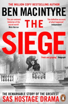 Penguin Books Ltd Siege , The Remarkable Story Of The Greatest Sas Hostage Drama, From The Bestselling Author Of The Spy And The Traitor