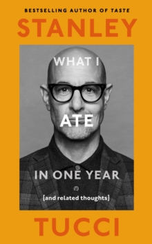 What I Ate in One Year : (and related thoughts) from the award-winning actor and bestselling author of Taste