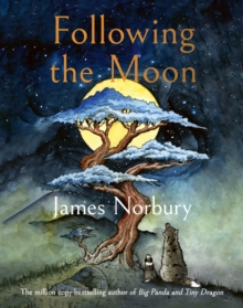 Following the Moon : A beautifully illustrated tale from the author of Big Panda and Tiny Dragon