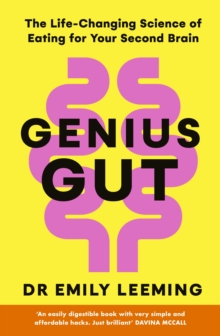 Genius Gut : The Life-Changing Science of Eating for Your Second Brain