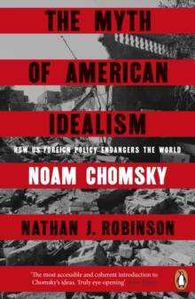Penguin Books Ltd The Myth Of American Idealism , How U.S. Foreign Policy Endangers The World
