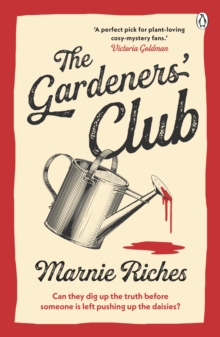 Penguin Books Ltd Gardeners' Club , Gardening Turns Deadly In This Thrilling Cosy Mystery - Perfect For Fans Of Richard Osman!
