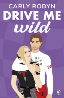 Drive Me Wild : The second instalment in the swoon worthy F1 romance Drive Me series