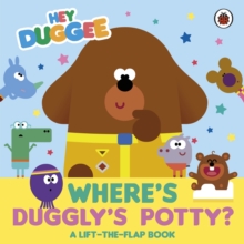 Hey Duggee: Where's Duggly's Potty? : A Lift-the-Flap Book