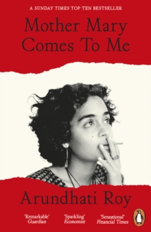 Penguin Books Ltd Mother Mary Comes To Me , The Sunday Times Bestselling Memoir From The Booker Prize-winning Author Of The God Of Small Things