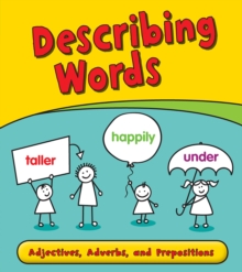 Describing Words : Adjectives, Adverbs, and Prepositions, Hardback Book Describing Words : Adjectives, Adverbs, and Prepositions, Hardback Book
