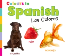 Colours in Spanish : Los Colores, Paperback / softback Book Colours in Spanish : Los Colores, Paperback / softback Book