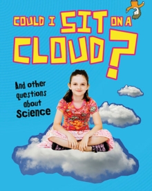 Could I Sit on a Cloud? : And other questions about Science, Paperback Book Could I Sit on a Cloud? : And other questions about Science, Paperback Book
