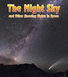 The Night Sky : And Other Amazing Sights in Space, Paperback Book The Night Sky : And Other Amazing Sights in Space, Paperback Book