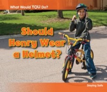 Should Henry Wear a Helmet? : Staying Safe