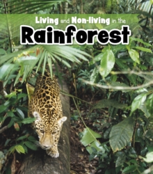 Living and Non-living in the Rainforest, Paperback Book Living and Non-living in the Rainforest, Paperback Book