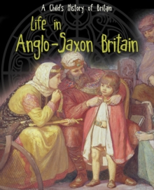 Life in Anglo-Saxon Britain, Hardback Book Life in Anglo-Saxon Britain, Hardback Book