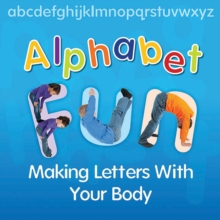 Alphabet Fun : Making  Letters With Your Body