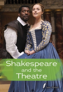 Shakespeare and the Theatre, Paperback / softback Book Shakespeare and the Theatre, Paperback / softback Book
