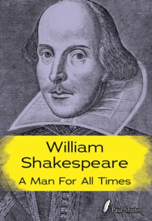 William Shakespeare : A Man for all Times