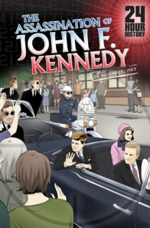 The Assassination of John F. Kennedy : 22 November 1963