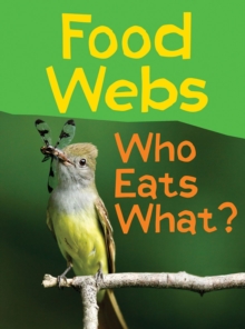 Food Webs : Who Eats What?, Hardback Book Food Webs : Who Eats What?, Hardback Book