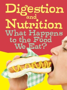 Digestion and Nutrition : What Happens to the Food We Eat?, Paperback Book Digestion and Nutrition : What Happens to the Food We Eat?, Paperback Book