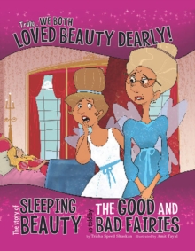 Truly, We Both Loved Beauty Dearly! : The Story of Sleeping Beauty as Told by the Good and Bad Fairies, Paperback / softback Book Truly, We Both Loved Beauty Dearly! : The Story of Sleeping Beauty as Told by the Good and Bad Fairies, Paperback / softback Book