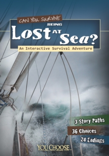 Can You Survive Being Lost at Sea? : An Interactive Survival Adventure, Paperback Book Can You Survive Being Lost at Sea? : An Interactive Survival Adventure, Paperback Book