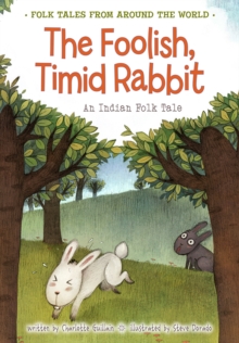 The Foolish, Timid Rabbit : An Indian Folk Tale