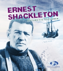 Ernest Shackleton : Antarctic Explorer