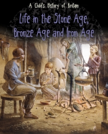 Life in the Stone Age, Bronze Age and Iron Age, Paperback Book Life in the Stone Age, Bronze Age and Iron Age, Paperback Book