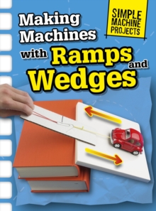 Making Machines with Ramps and Wedges, Paperback / softback Book Making Machines with Ramps and Wedges, Paperback / softback Book