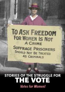 Stories of the Struggle for the Vote : Votes for Women!, Paperback Book Stories of the Struggle for the Vote : Votes for Women!, Paperback Book