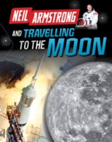 Neil Armstrong and Getting to the Moon, Paperback Book Neil Armstrong and Getting to the Moon, Paperback Book