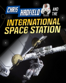 Chris Hadfield and the International Space Station, Paperback Book Chris Hadfield and the International Space Station, Paperback Book