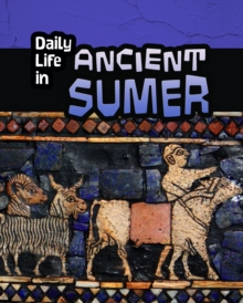 Daily Life in Ancient Sumer, Hardback Book Daily Life in Ancient Sumer, Hardback Book