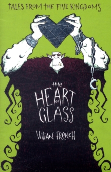 The Heart of Glass : The Third Tale from the Five Kingdoms, Paperback Book The Heart of Glass : The Third Tale from the Five Kingdoms, Paperback Book