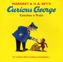 Curious George Catches a Train, Paperback / softback Book Curious George Catches a Train, Paperback / softback Book