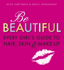 Be Beautiful: Every Girl's Guide to Hair, Skin and Make-up, Paperback / softback Book Be Beautiful: Every Girl's Guide to Hair, Skin and Make-up, Paperback / softback Book