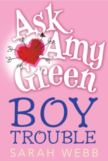 Ask Amy Green: Boy Trouble