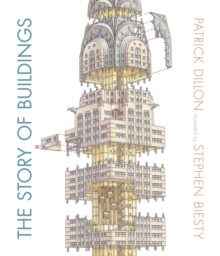 The Story of Buildings : From the Pyramids to the Sydney Opera House and Beyond, Hardback Book The Story of Buildings : From the Pyramids to the Sydney Opera House and Beyond, Hardback Book