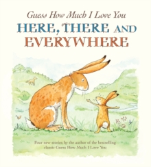 Guess How Much I Love You Here, There and Everywhere, Paperback Book Guess How Much I Love You Here, There and Everywhere, Paperback Book