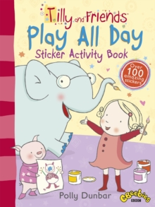 Tilly and Friends: Play All Day Sticker Activity Book, Paperback / softback Book Tilly and Friends: Play All Day Sticker Activity Book, Paperback / softback Book