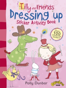 Tilly and Friends: Dressing Up Sticker Activity Book, Paperback / softback Book Tilly and Friends: Dressing Up Sticker Activity Book, Paperback / softback Book