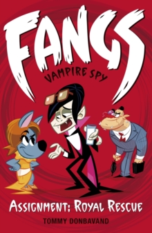 Fangs Vampire Spy Book 3: Assignment: Royal Rescue