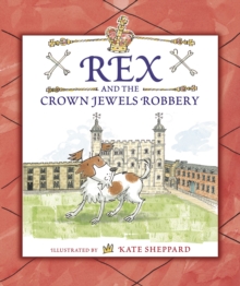 Rex and the Crown Jewels Robbery, Hardback Book Rex and the Crown Jewels Robbery, Hardback Book