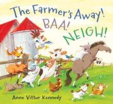The Farmer's Away! Baa! Neigh!, Hardback Book The Farmer's Away! Baa! Neigh!, Hardback Book